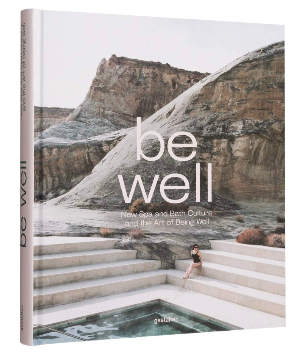 Be Well: New Spa and Bath Culture and the Art of Being Well Book